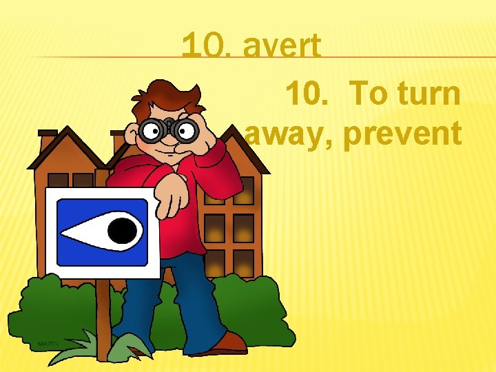 10. avert 10. To turn away, prevent 