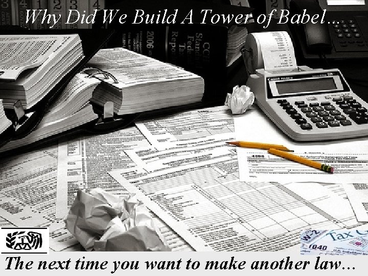Why Did We Build A Tower of Babel… The next time you want to
