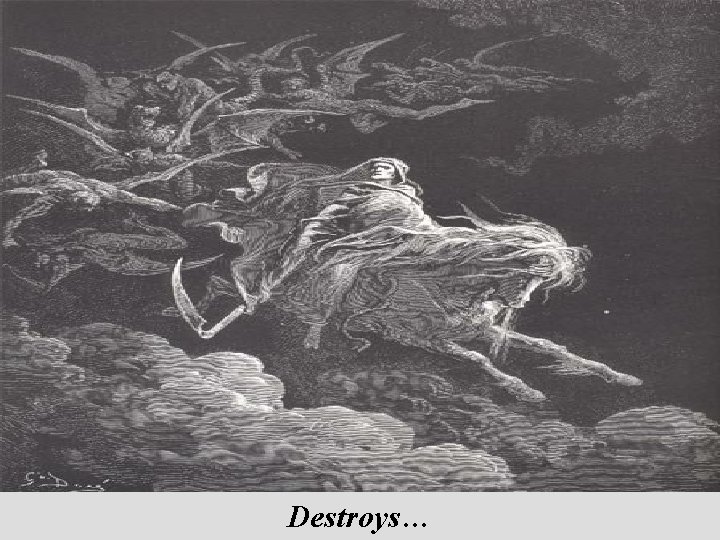 Destroys… 