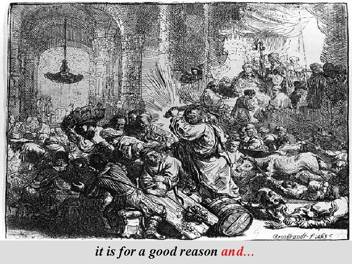 it is for a good reason and… 