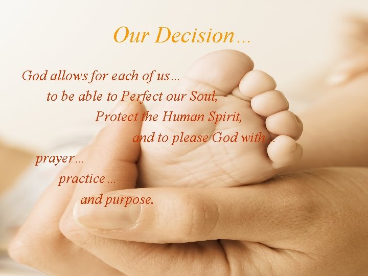 Our Decision… God allows for each of us… to be able to Perfect our