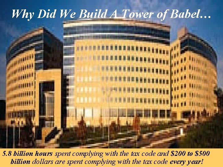 Why Did We Build A Tower of Babel… 5. 8 billion hours spent complying
