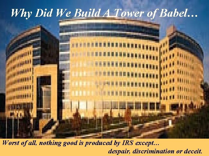 Why Did We Build A Tower of Babel… Worst of all, nothing good is