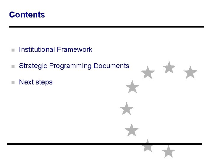 Contents n Institutional Framework n Strategic Programming Documents n Next steps 