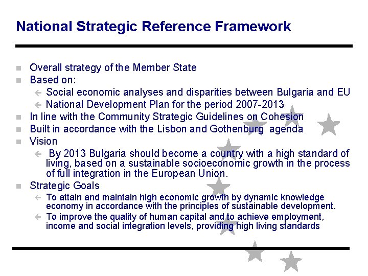 National Strategic Reference Framework n n n Overall strategy of the Member State Based