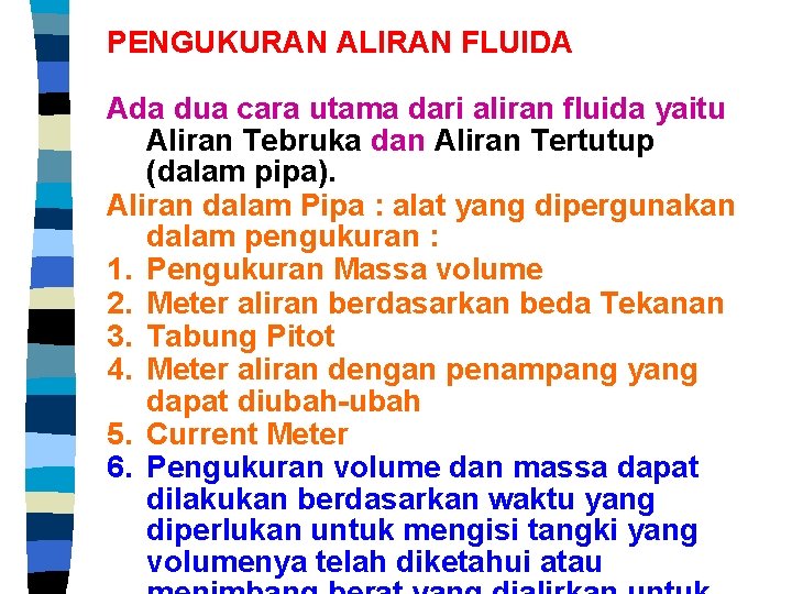 PENGUKURAN ALIRAN FLUIDA Ada dua cara utama dari aliran fluida yaitu Aliran Tebruka dan