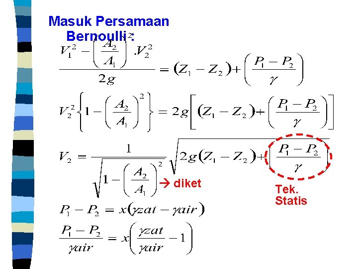 Masuk Persamaan Bernoulli : diket Tek. Statis 