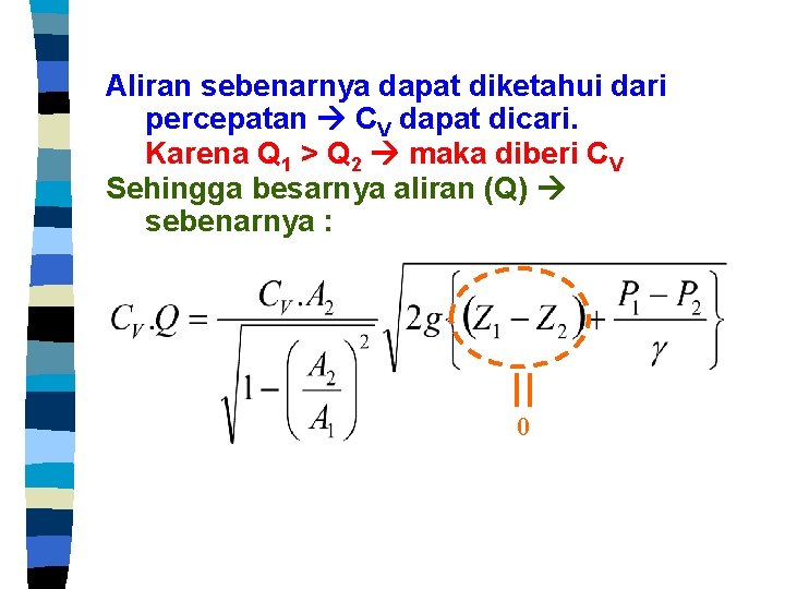 Aliran sebenarnya dapat diketahui dari percepatan CV dapat dicari. Karena Q 1 > Q