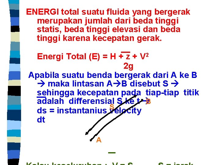 ENERGI total suatu fluida yang bergerak merupakan jumlah dari beda tinggi statis, beda tinggi