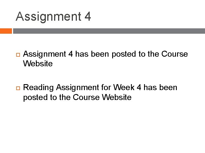 Assignment 4 has been posted to the Course Website Reading Assignment for Week 4