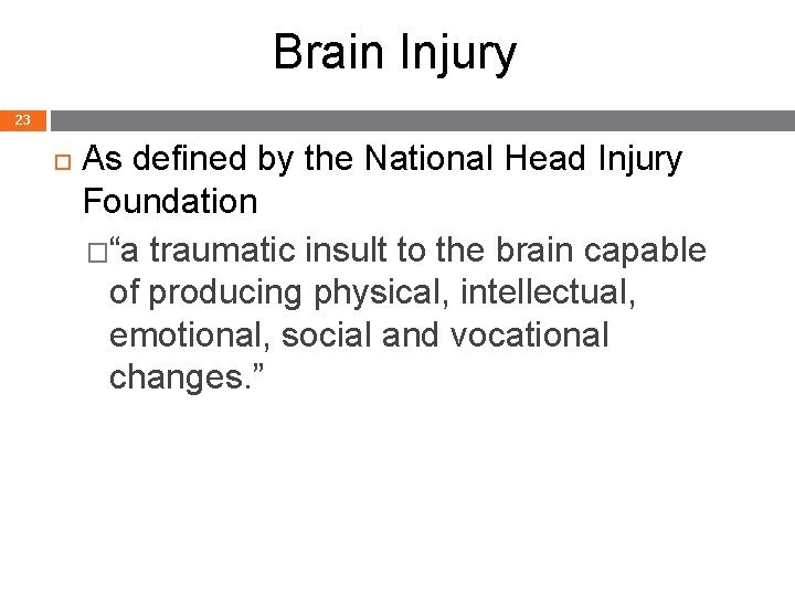 Brain Injury 23 As defined by the National Head Injury Foundation �“a traumatic insult