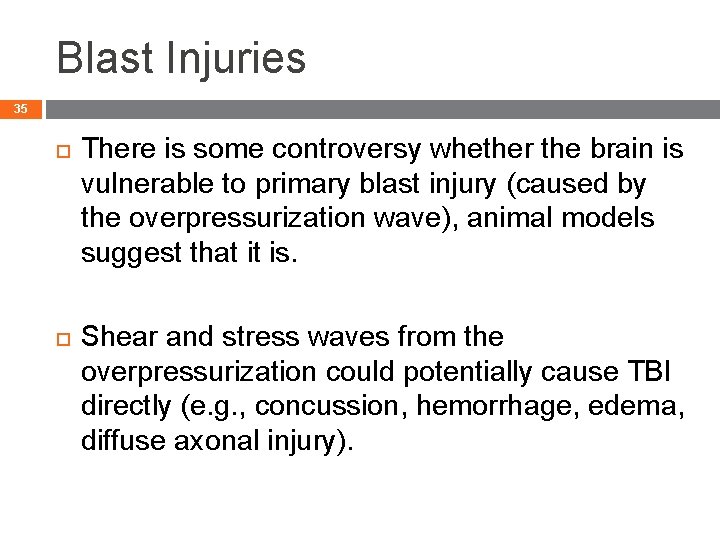 Blast Injuries 35 There is some controversy whether the brain is vulnerable to primary