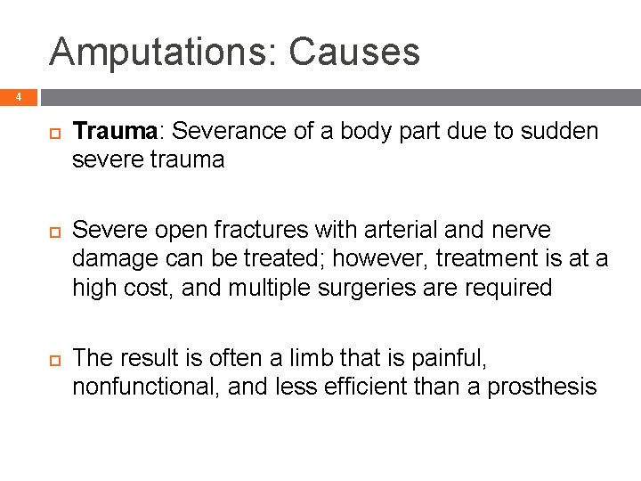 Amputations: Causes 4 Trauma: Severance of a body part due to sudden severe trauma