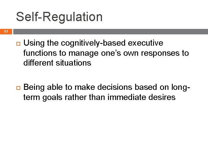 Self-Regulation 41 Using the cognitively-based executive functions to manage one’s own responses to different