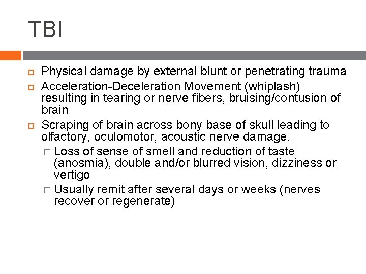 TBI Physical damage by external blunt or penetrating trauma Acceleration-Deceleration Movement (whiplash) resulting in