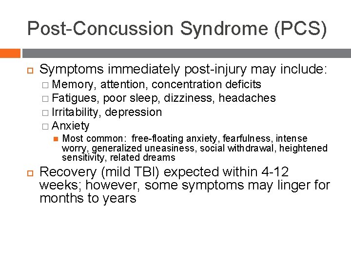 Post-Concussion Syndrome (PCS) Symptoms immediately post-injury may include: � Memory, attention, concentration deficits �
