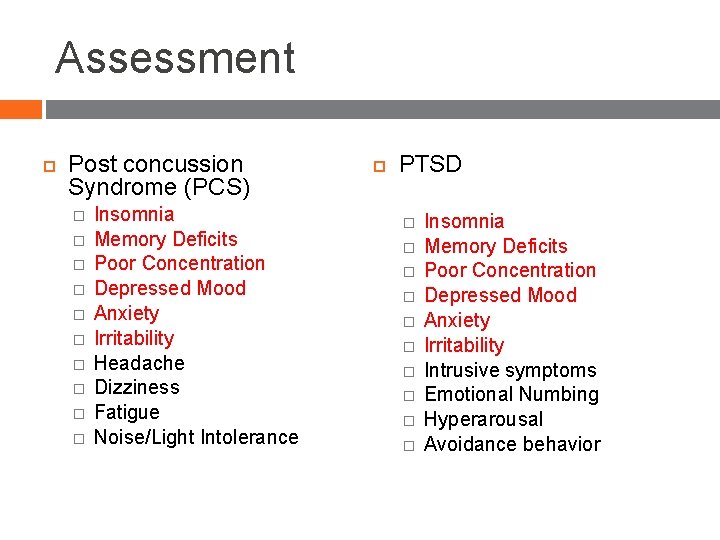 Assessment Post concussion Syndrome (PCS) � � � � � Insomnia Memory Deficits Poor