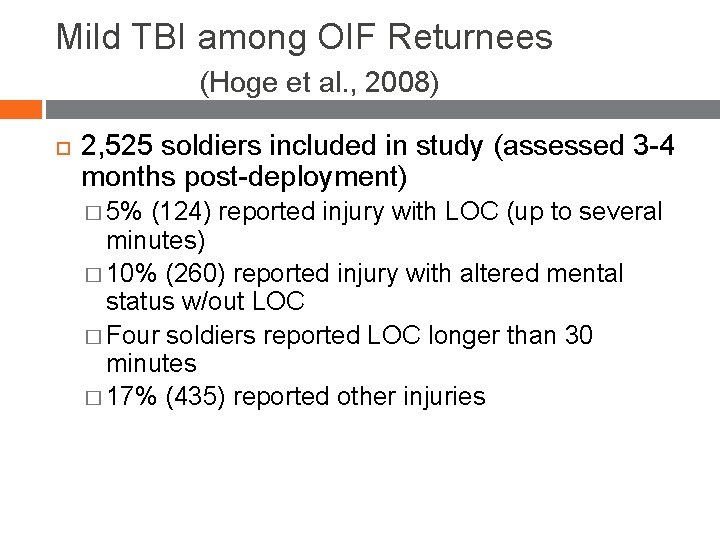 Mild TBI among OIF Returnees (Hoge et al. , 2008) 2, 525 soldiers included