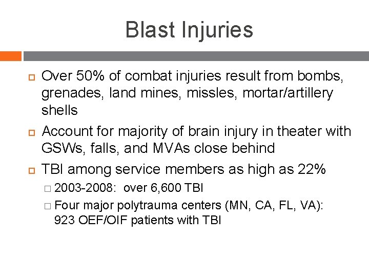 Blast Injuries Over 50% of combat injuries result from bombs, grenades, land mines, missles,