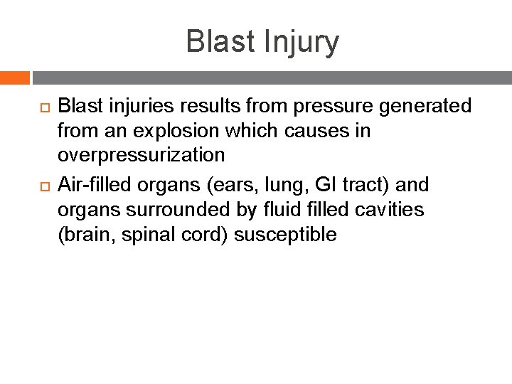 Blast Injury Blast injuries results from pressure generated from an explosion which causes in