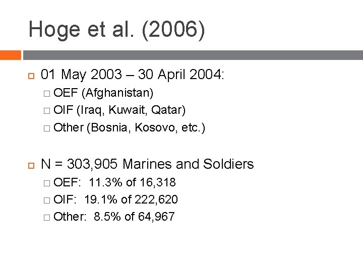 Hoge et al. (2006) 01 May 2003 – 30 April 2004: � OEF (Afghanistan)