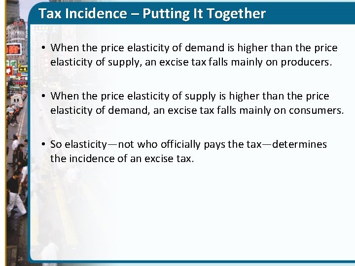 Tax Incidence – Putting It Together • When the price elasticity of demand is