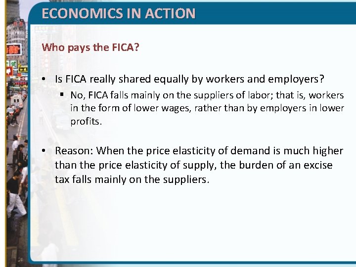 ECONOMICS IN ACTION Who pays the FICA? • Is FICA really shared equally by