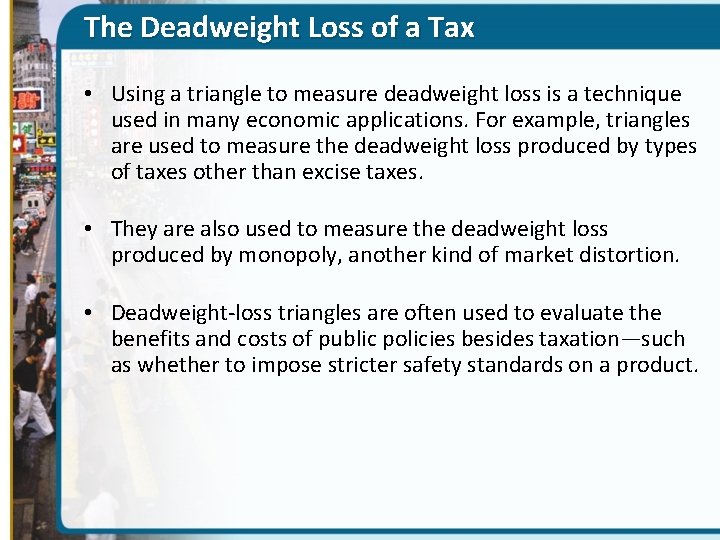 The Deadweight Loss of a Tax • Using a triangle to measure deadweight loss