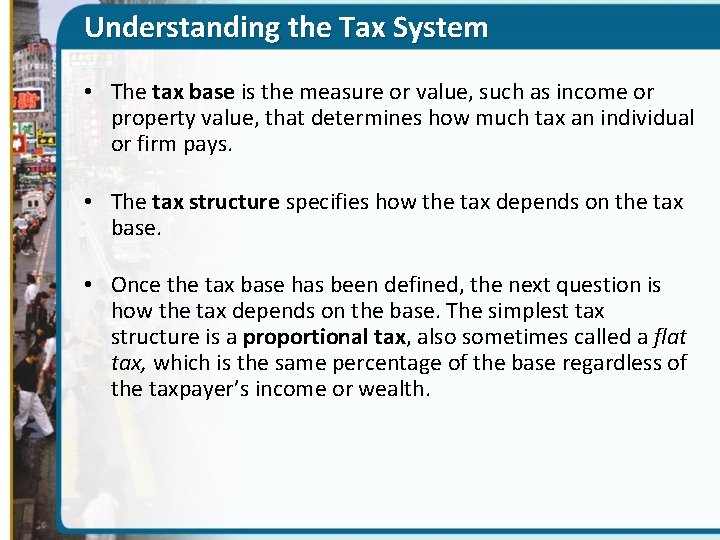 Understanding the Tax System • The tax base is the measure or value, such