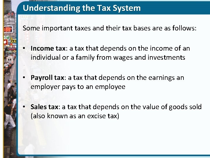 Understanding the Tax System Some important taxes and their tax bases are as follows: