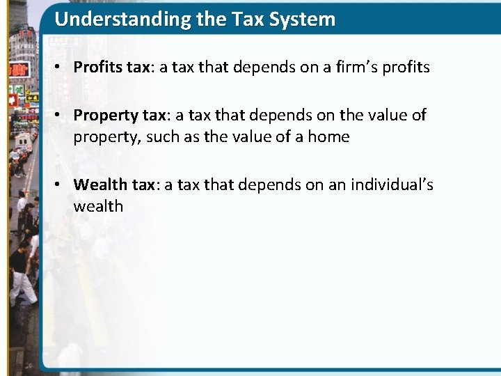 Understanding the Tax System • Profits tax: a tax that depends on a firm’s