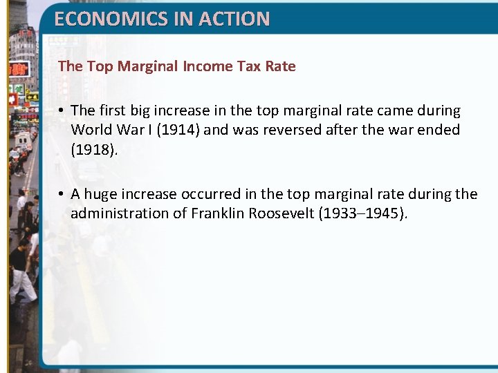 ECONOMICS IN ACTION The Top Marginal Income Tax Rate • The first big increase