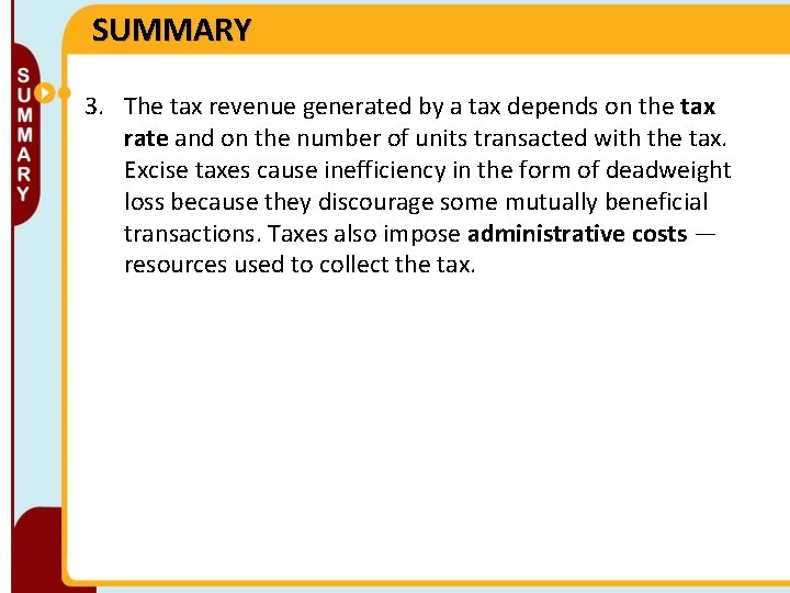 SUMMARY 3. The tax revenue generated by a tax depends on the tax rate