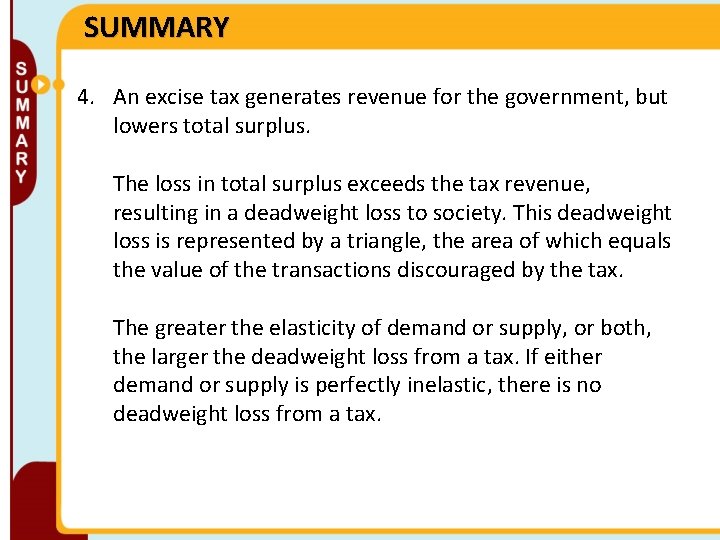 SUMMARY 4. An excise tax generates revenue for the government, but lowers total surplus.