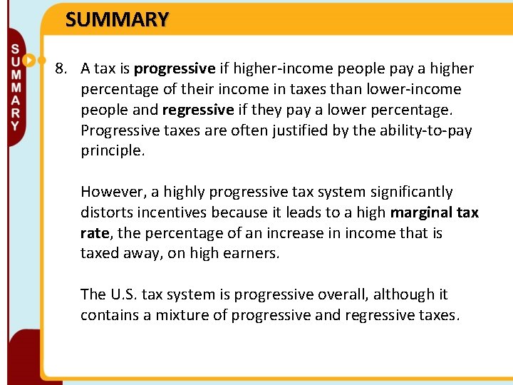 SUMMARY 8. A tax is progressive if higher-income people pay a higher percentage of