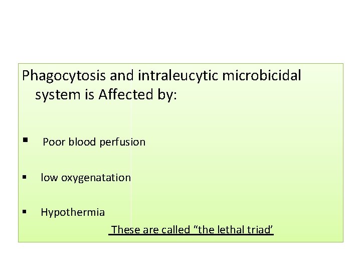 Phagocytosis and intraleucytic microbicidal system is Affected by: § Poor blood perfusion § low