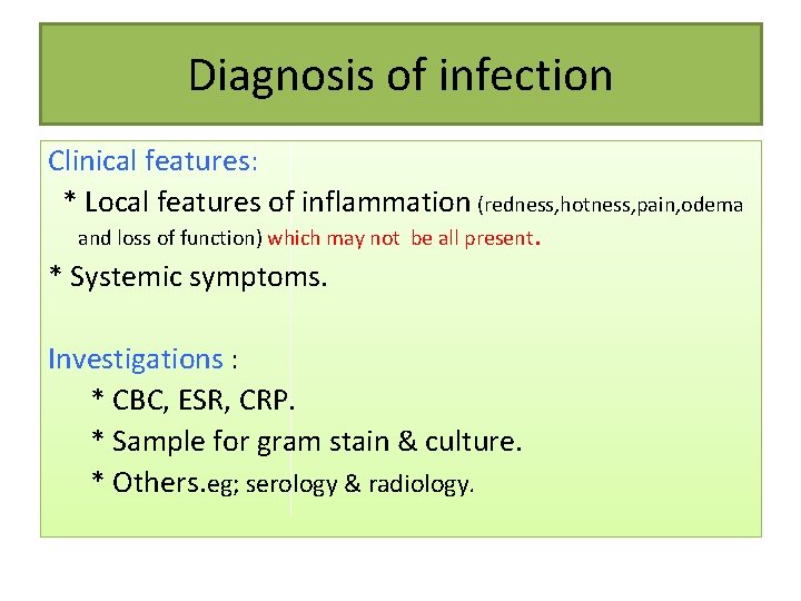 Diagnosis of infection Clinical features: * Local features of inflammation (redness, hotness, pain, odema