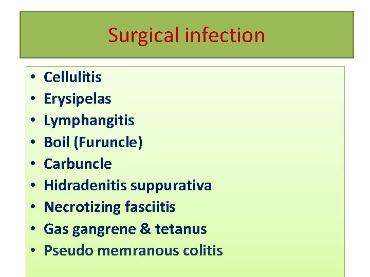Surgical infection • • • Cellulitis Erysipelas Lymphangitis Boil (Furuncle) Carbuncle Hidradenitis suppurativa Necrotizing