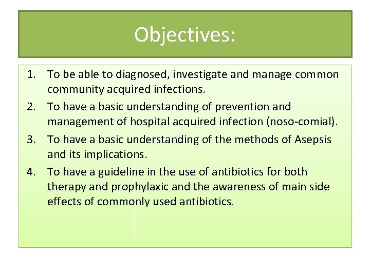 Objectives: 1. To be able to diagnosed, investigate and manage common community acquired infections.