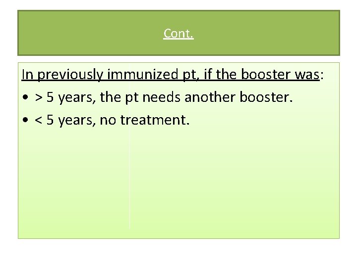 Cont. In previously immunized pt, if the booster was: • > 5 years, the