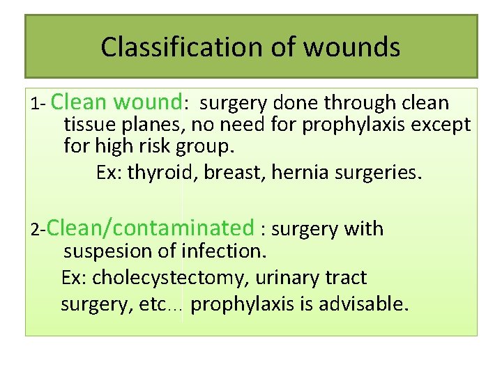 Classification of wounds 1 - Clean wound: surgery done through clean tissue planes, no