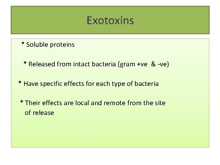Exotoxins * Soluble proteins * Released from intact bacteria (gram +ve & -ve) *
