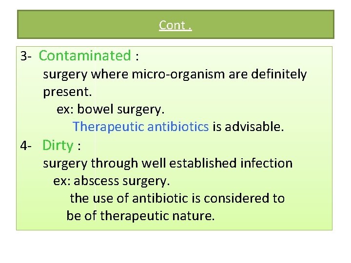 Cont. 3 - Contaminated : surgery where micro-organism are definitely present. ex: bowel surgery.