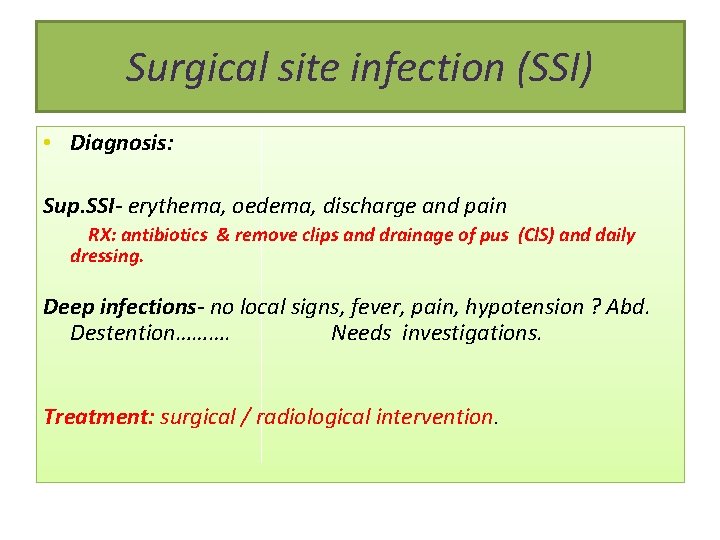 Surgical site infection (SSI) • Diagnosis: Sup. SSI- erythema, oedema, discharge and pain RX: