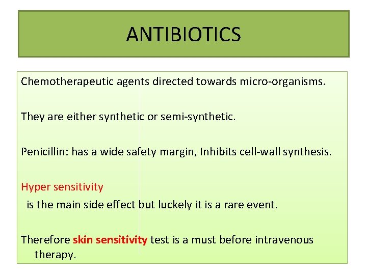 ANTIBIOTICS Chemotherapeutic agents directed towards micro-organisms. They are either synthetic or semi-synthetic. Penicillin: has