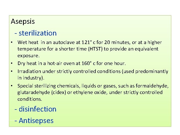 Asepsis - sterilization • Wet heat in an autoclave at 121° c for 20