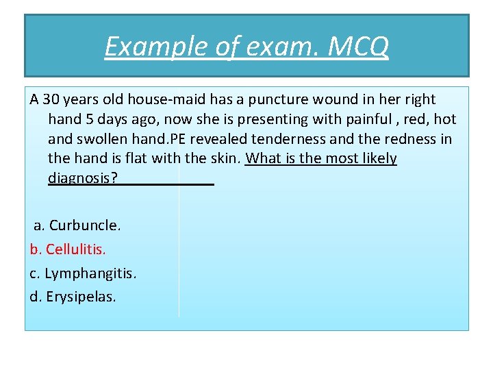 Example of exam. MCQ A 30 years old house-maid has a puncture wound in