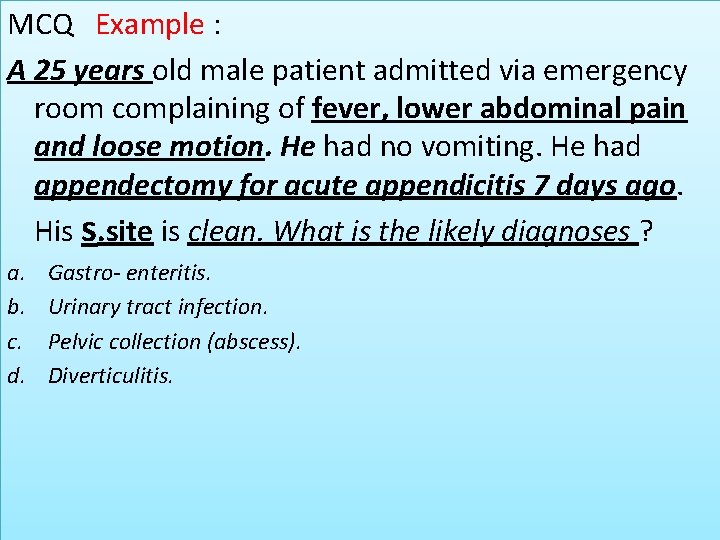 MCQ Example : A 25 years old male patient admitted via emergency room complaining
