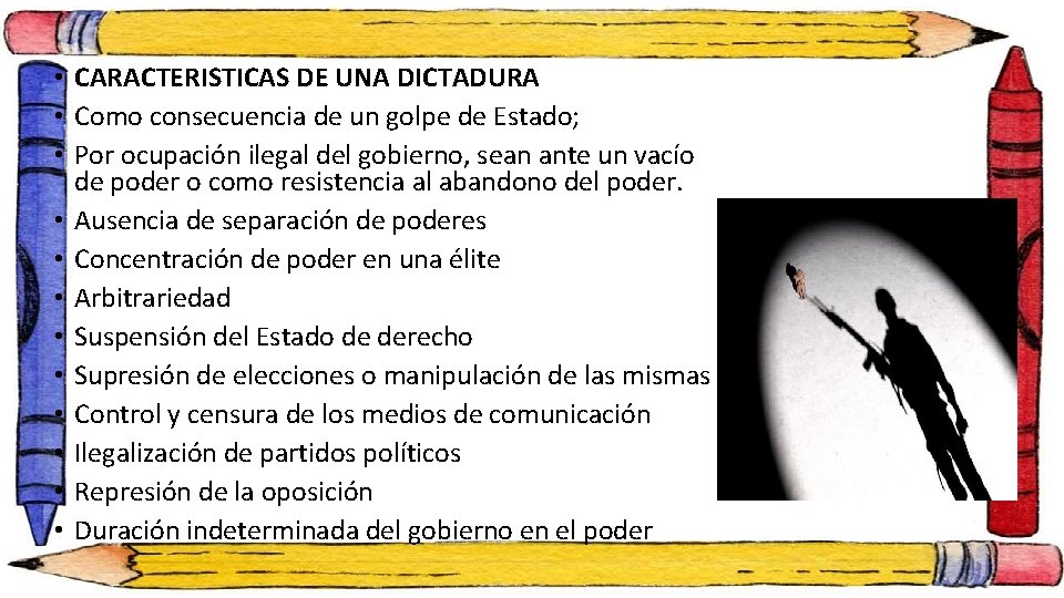  • CARACTERISTICAS DE UNA DICTADURA • Como consecuencia de un golpe de Estado;