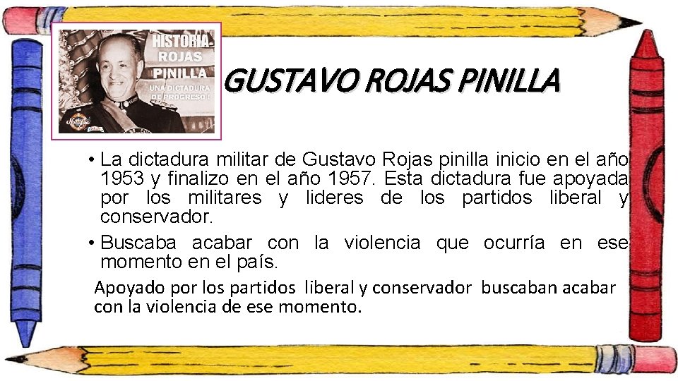 GUSTAVO ROJAS PINILLA • La dictadura militar de Gustavo Rojas pinilla inicio en el